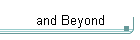 and Beyond